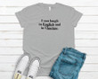 I Can Laugh In English And In Chotaw YW0109177CL T-Shirt