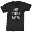 Not Today Satan XM1009248CL T-Shirt