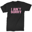 I Ai Not Sorry XM1009190CL T-Shirt
