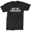 Not My President Antidonald Trump XM1009247CL T-Shirt