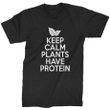 Keep Calm Plants Have Protein Vegetarian XM1009208CL T-Shirt