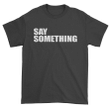 Say Something XM1009270CL T-Shirt