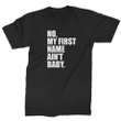 No My First Name Ai Not Baby XM1009245CL T-Shirt