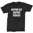 Another Day Another Struggle XM1009113CL T-Shirt