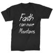 Faith Can Move Mountains XM1009172CL T-Shirt