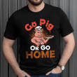 Go Pig Or Go Home YW0209214CL T-Shirt