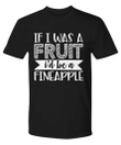 Be A Fineapple Funny Sarcasm YW0910023CL T-Shirt