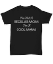 Mom Funny I Am Not A Regular Mom I Am A Cool Mom YW0910360CL T-Shirt