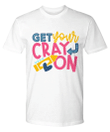Get Your Cray On Funny YW0910187CL T-Shirt