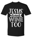Jesus Drank Wine Too Funny Sarcasm YW0910280CL T-Shirt
