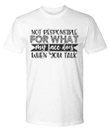 Not Responsible What My Face Does Funny YW0910409CL T-Shirt