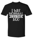 Normal Ago Funny Sarcasm YW0910399CL T-Shirt