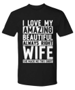Love Beautiful Wife Funny Dad Shirt Fathers Day YW0910312CL T-Shirt