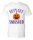 Lets Get Smashed Funny Halloween YW0910298CL T-Shirt