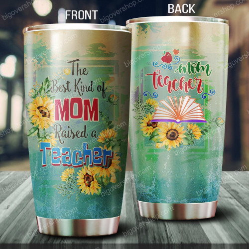 Personalized The Best Kind Of Mom Raised A Teacher GS-CL-LD0604 Tumbler