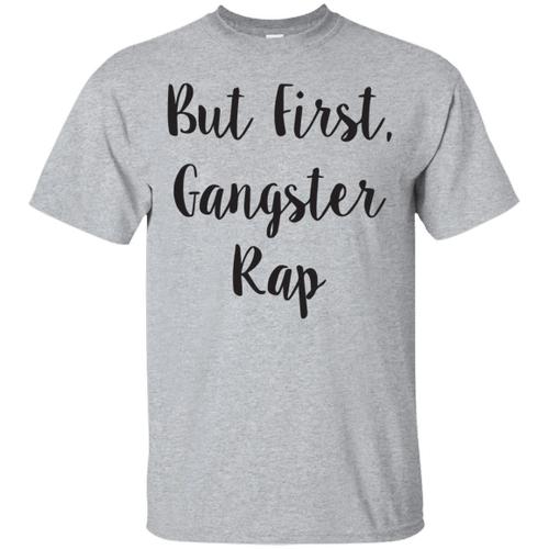 Women But First Gangster Rap XM0907953CL T-Shirt
