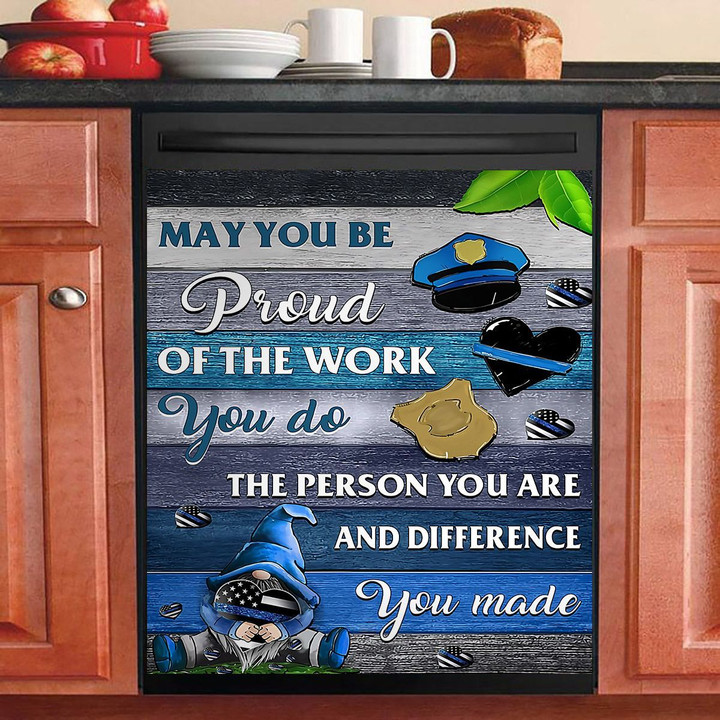 May You Be Proud Of The Work You Do Police Gnome NI2711078KL Decor Kitchen Dishwasher Cover