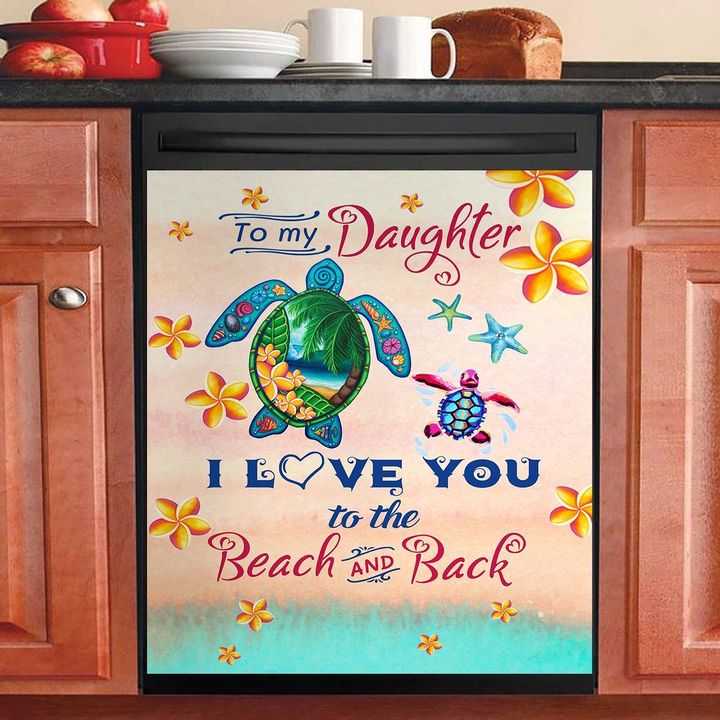 To My Daughter I Love You To The Beach And Back NI2610031TT Decor Kitchen Dishwasher Cover