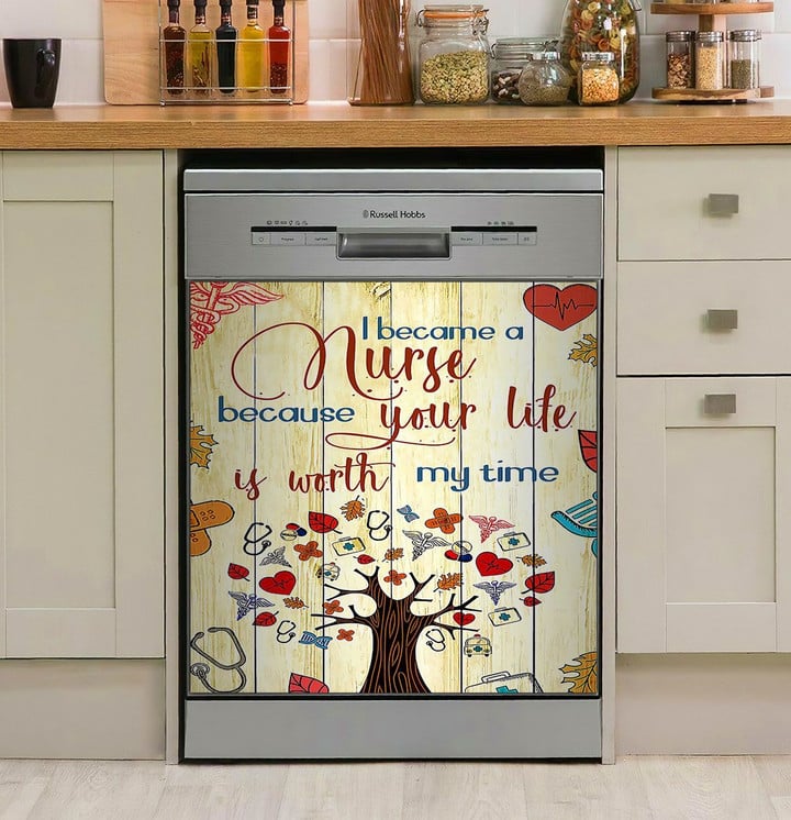 Nurse - Because Your Life Is Worth My Time NI0710056NT Decor Kitchen Dishwasher Cover