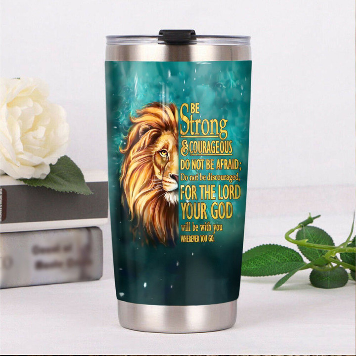 Personalized Lion Be Strong And Courageous Your God Will Be With You Wherever You Go YQ2202649CL Tumbler