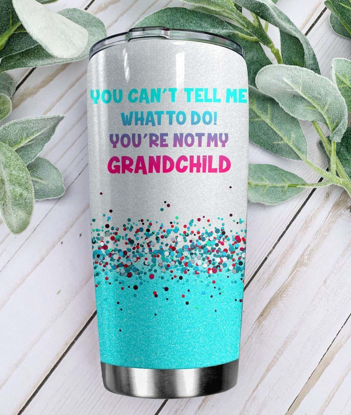 Personalized You Can Not Tell Me What To Do NC1411423CL Tumbler