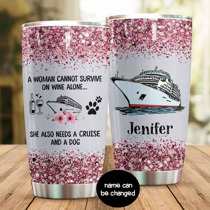 Personalized She Also Needs A Cruise And A Dog YW0901304CL Tumbler
