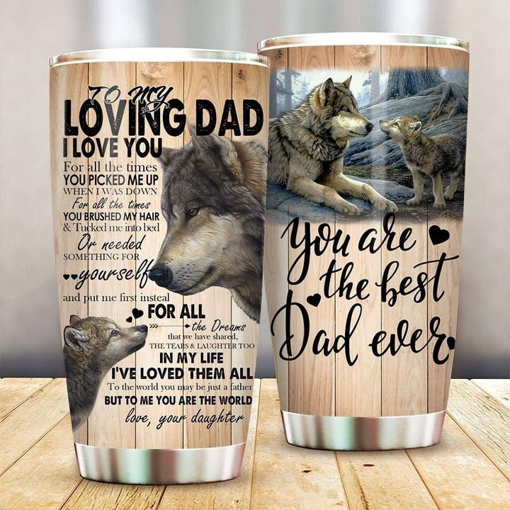 Personalized Wolf To My Dad From Daughter You Picked Me Up When I Was Down Wolf YQ1902040CL Tumbler