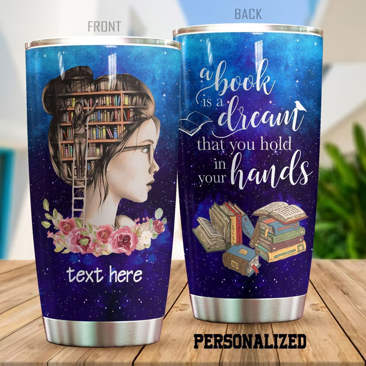 Personalized A Book Is A Dream That You Hold In Your Hands YQ0502287CL Tumbler