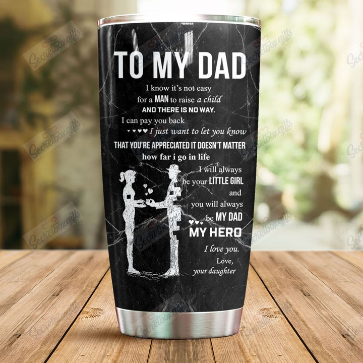 Personalized To My Dad You Are My Dad My Hero DT1009032CL Tumbler