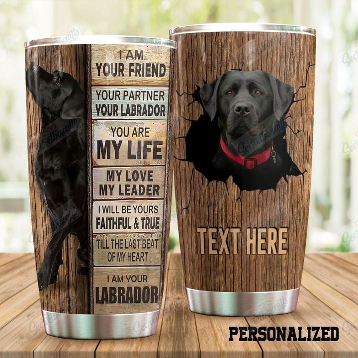 Personalized Labrador I Am Your Friend NC0211698CL Tumbler