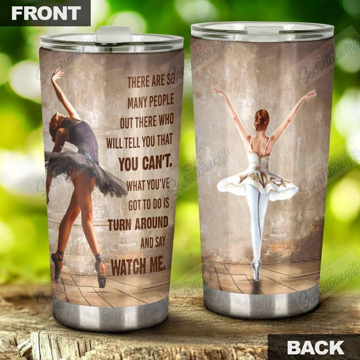 Personalized Ballet There Are So Many People Out There Who Will Tell You That You Can't AM2010202CL Tumbler