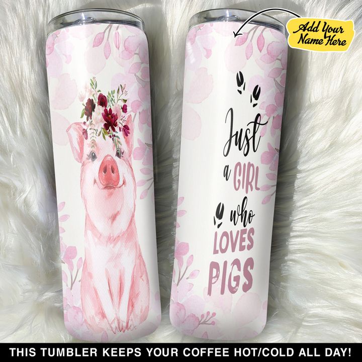 Personalized Just A Girl Who Loves Pigs GS0604170OD Skinny Tumbler