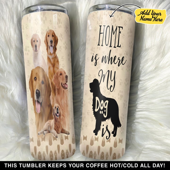 Personalized Golden Retriever Home Is Where My Dog Is GS0704633OD Skinny Tumbler