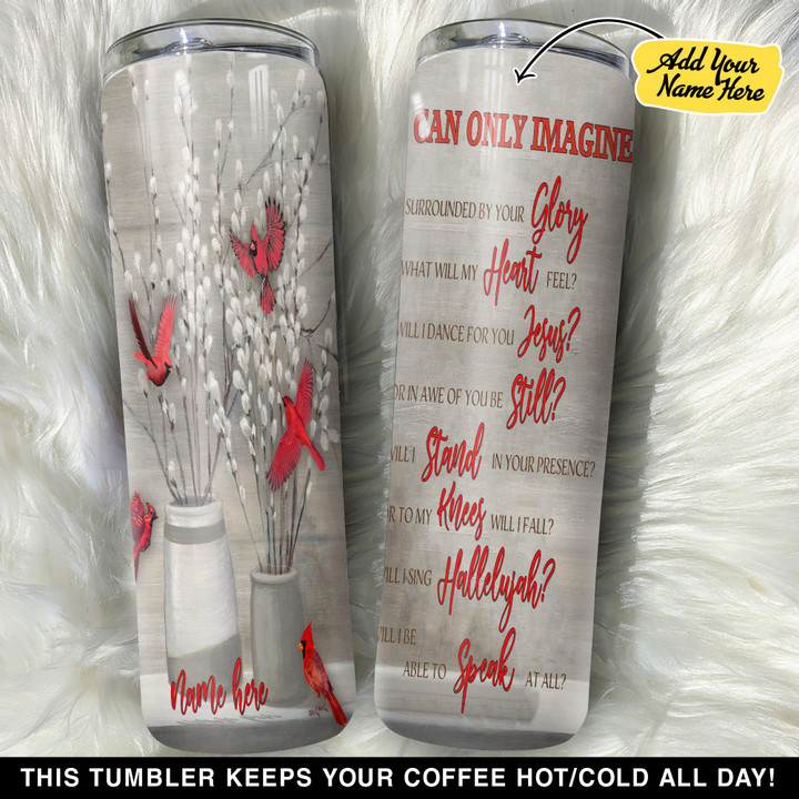 Personalized Cardinal I Can Only Imagine GS0704504OD Skinny Tumbler