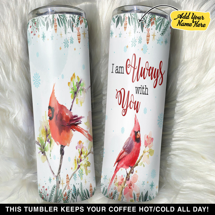 Personalized Cardinal I Am Always With You GS0604190OD Skinny Tumbler