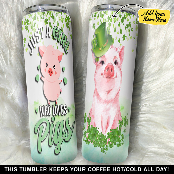 Personalized Just A Girl Who Loves Pig St Patrick Day GS0804406OD Skinny Tumbler