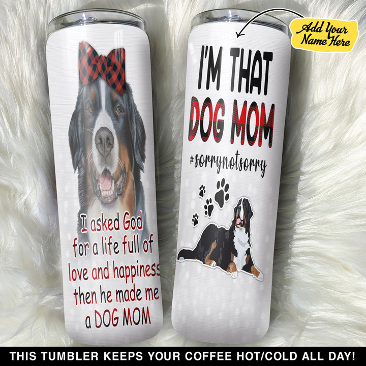Personalized Bernese Mountain Dogs I Am That Dog Mom GS0804473OD Skinny Tumbler