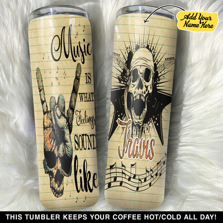 Personalized Skull Music Is What Feelings Sound Life GS0304727OD Skinny Tumbler