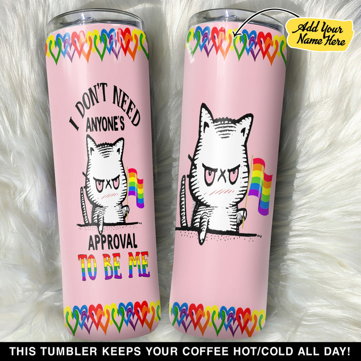 Personalized I Dont Need Anyone Approval GS0804297OD Skinny Tumbler