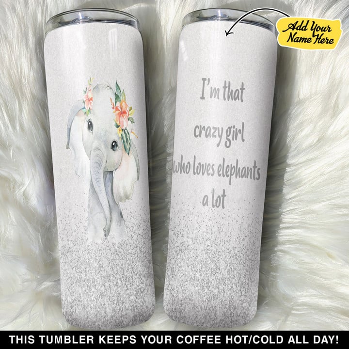 Personalized Elephant IM That Crazy Girl Who Loves Elephants A Lot GS0304138OD Skinny Tumbler