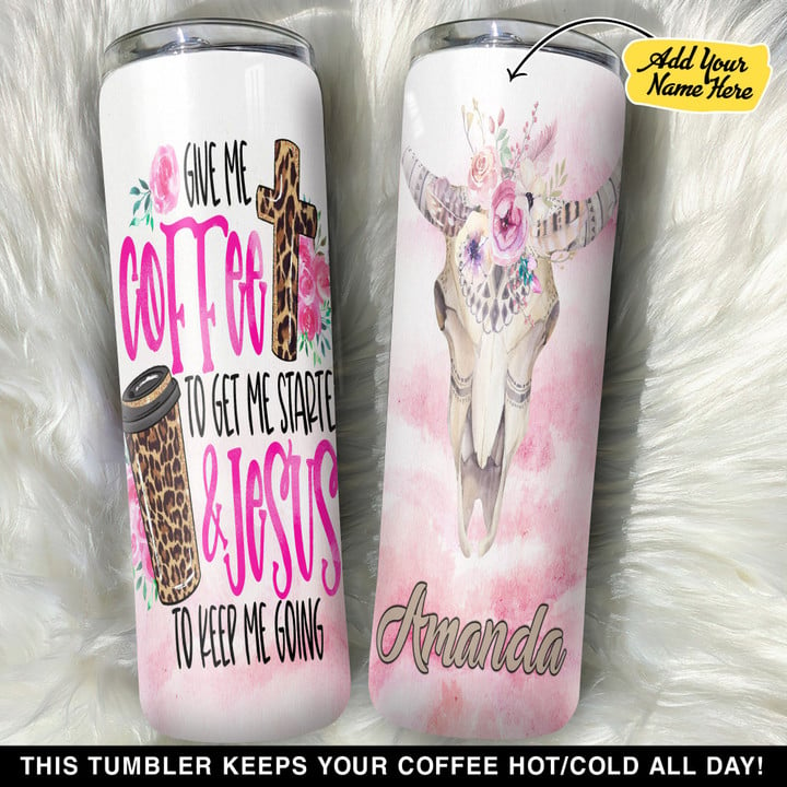 Personalized Give Me Coffee To Get Me Started GS0804599OD Skinny Tumbler