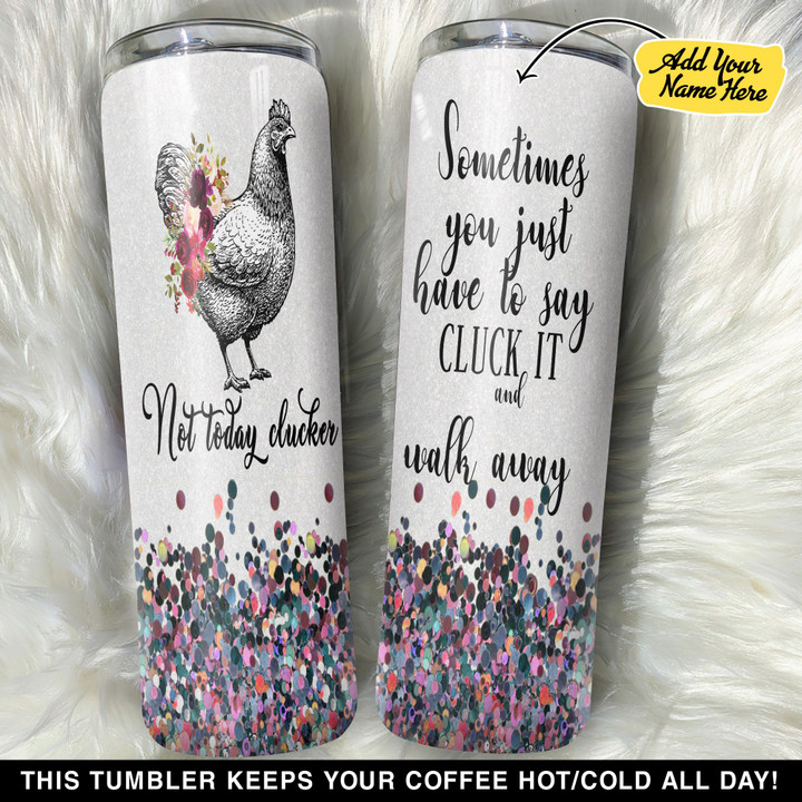 Personalized Not To Day Clucker GS0304624OD Skinny Tumbler