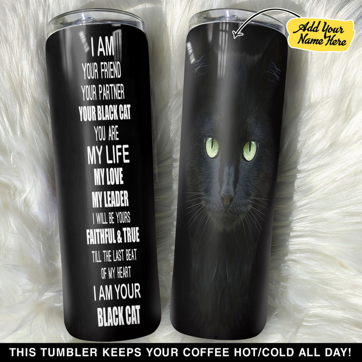 Personalized I Am Your Friend Your Partner Your Black Cat GS0804897OD Skinny Tumbler