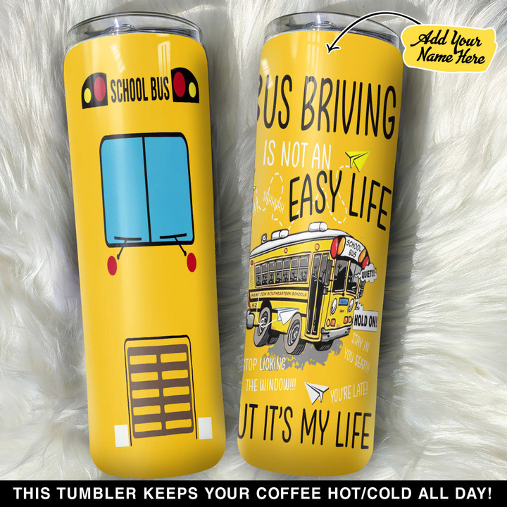 Personalized Bus Driver School It Is My Life GS0804749OD Skinny Tumbler