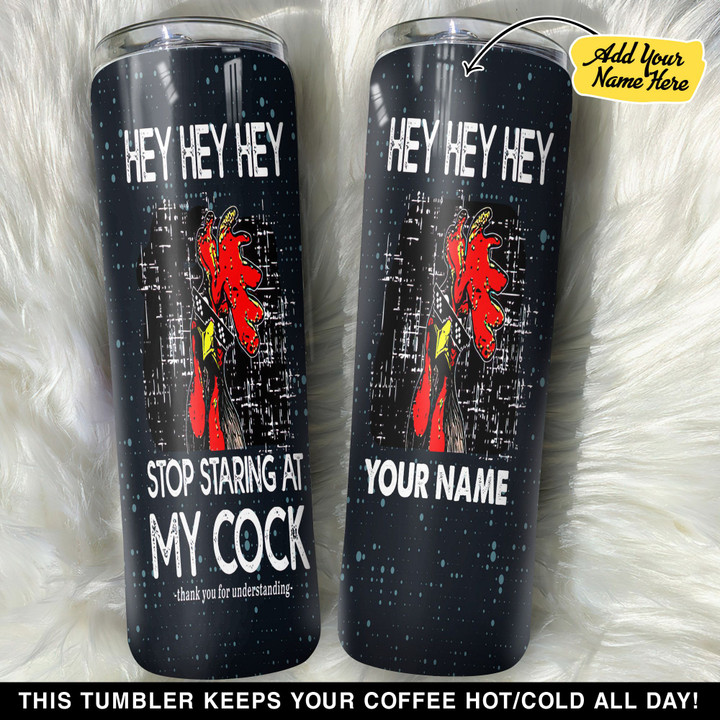 Personalized Stop Staring At My Cock GS0804890OD Skinny Tumbler