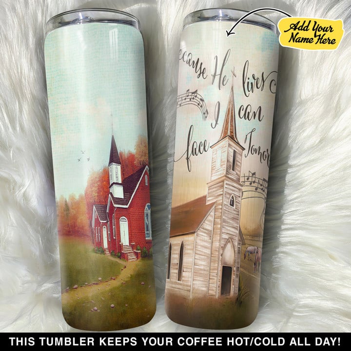 Personalized Church Because He Lives I Can Face Tomorrow GS0804140OD Skinny Tumbler