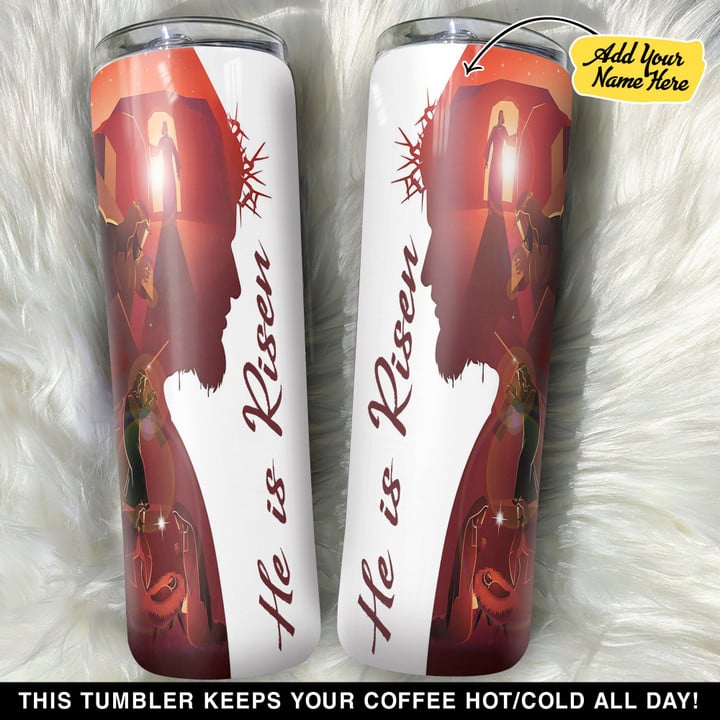 Personalized Jesus He Is Risen GS0804759OD Skinny Tumbler