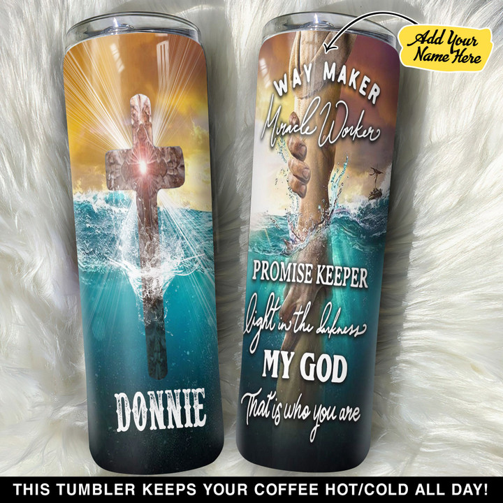 Personalized Way Maker Miracle Worker Promise Keeper Light In The Darkness My God That Is Who You Are GS0304263OD Skinny Tumbler