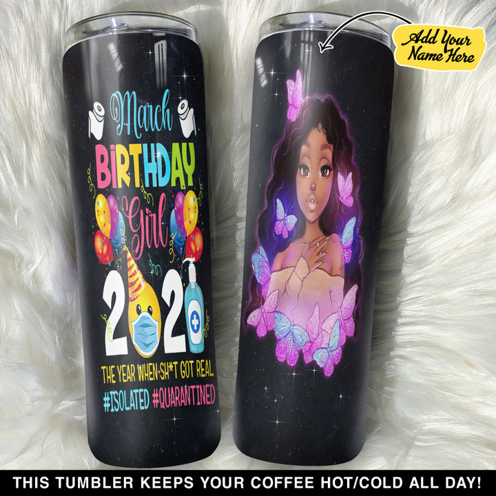 Personalized Black Woman March Birthday Girl The Year When Got Real GS0804475OD Skinny Tumbler
