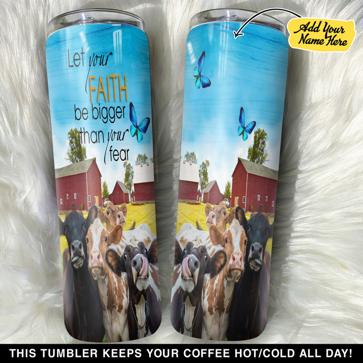 Personalized Cows Let Your Faith Be Bigger Than Your Fear GS0804227OD Skinny Tumbler